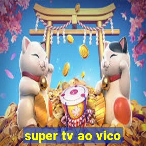 super tv ao vico